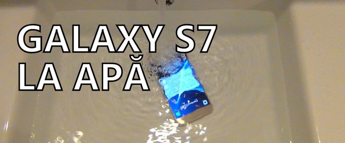 Samsung Galaxy S7 băgat la apă!