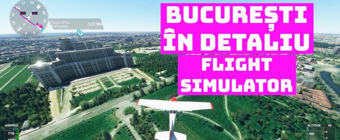 București în detaliu și un zbor Alba-Iulia/Sibiu/Făgăraș/Brașov/Valea Prahovei în Flight Simulator