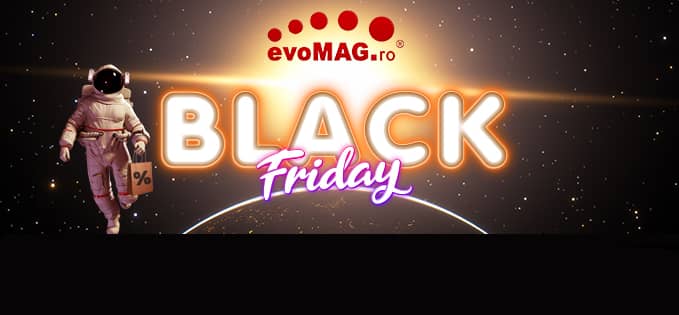 Black Friday la evoMAG: cele mai bune oferte