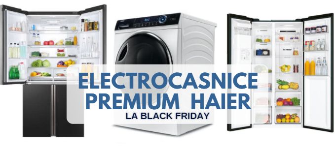 Trei electrocasnice premium Haier cu preț redus de Black Friday