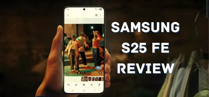 Review Samsung S25 FE: schimbări puține și preț aproape cât S25 Ultra