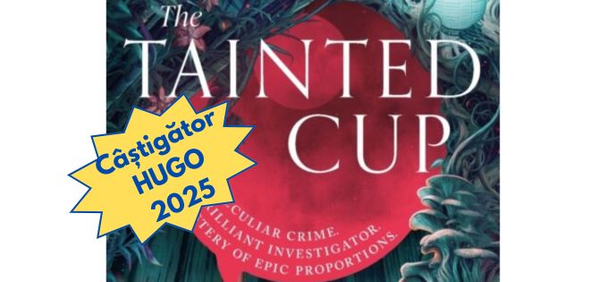 Tainted Cup a câștigat (și merită!) premiul Hugo pentru cel mai bun roman fantasy în 2025