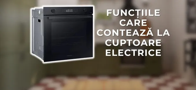 Ce funcții contează la un cuptor electric incorporabil